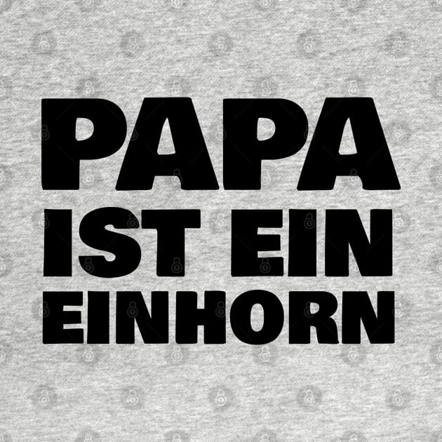 Papa ist ein Einhorn by FromBerlinGift